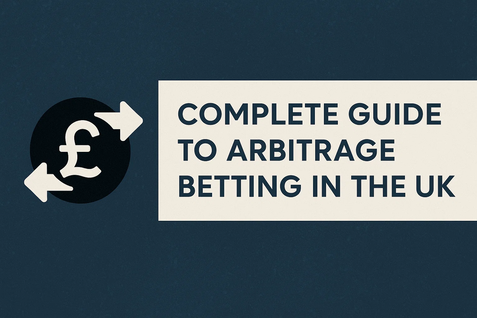 Complete Guide to Arbitrage Betting in the UK