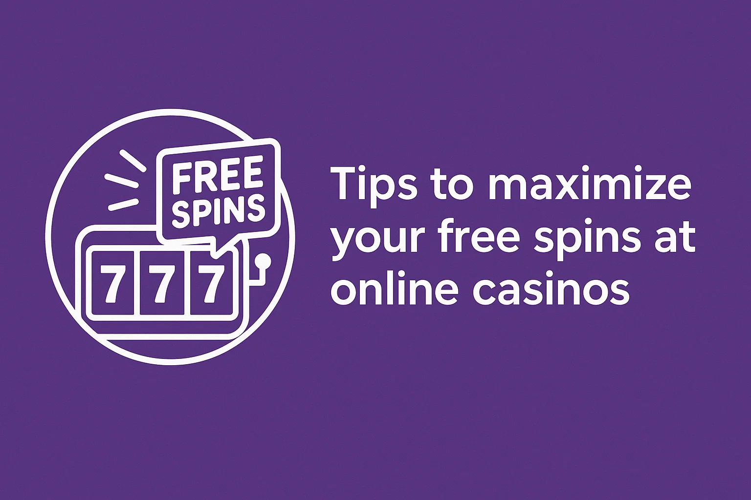 Tips to maximize your free spins at online casinos